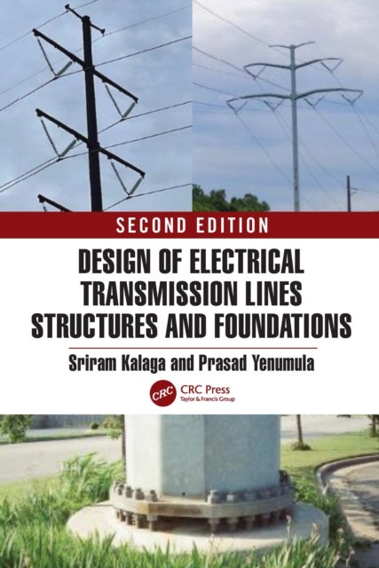 Design of Electrical Transmission Lines, Structures, and Foundations