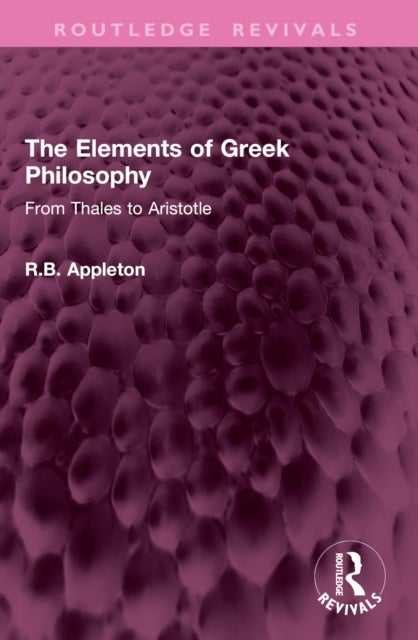 The Elements of Greek Philosophy - From Thales to Aristotle