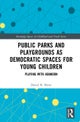 Public Parks and Playgrounds as Democratic Spaces for Young Children