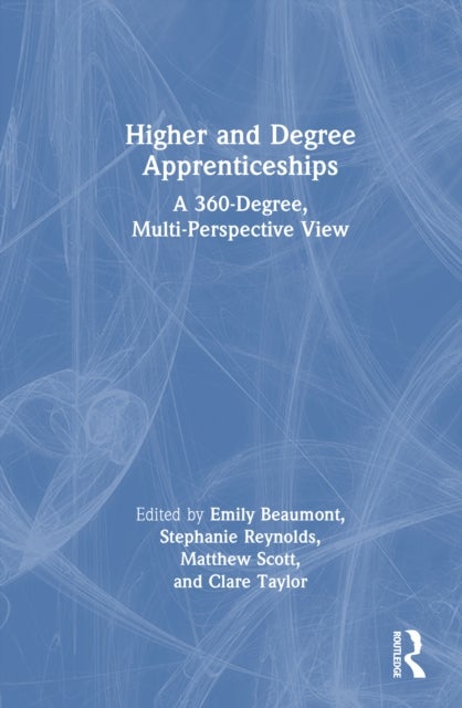 Higher and Degree Apprenticeships - A 360-Degree, Multi-Perspective View