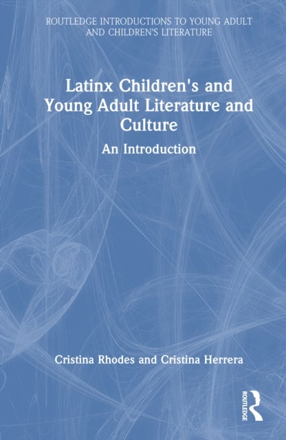 Latinx Children's and Young Adult Literature and Culture