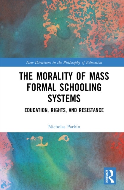 The Morality of the Mass Formal Schooling System - Education, Rights, and Resistance