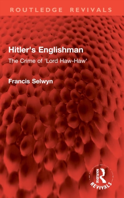 Hitler''s Englishman - The Crime of 'Lord Haw-Haw'