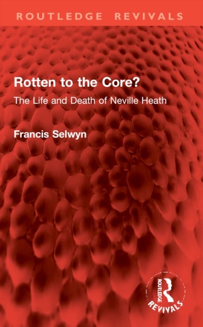 Rotten to the Core? - The Life and Death of Neville Heath