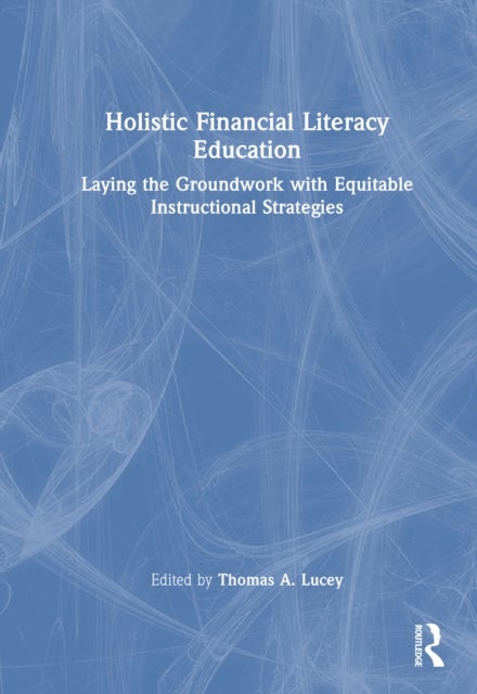 Holistic Financial Literacy Education - Laying the Groundwork with Equitable Instructional Strategies