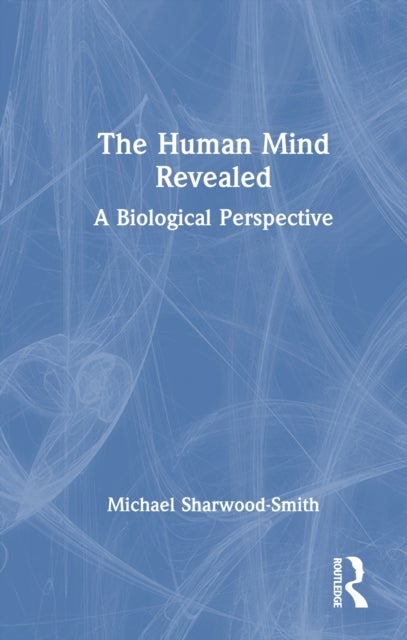 The Human Mind Revealed - A Biological Perspective