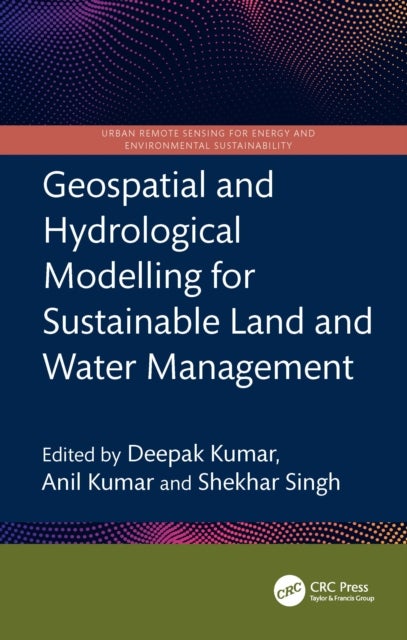 Geospatial and Hydrological Modelling for Sustainable Land and Water Management