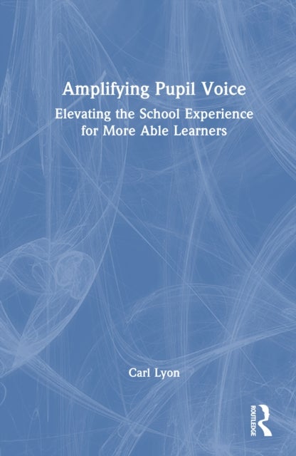 Amplifying Student Voice - Elevating the School Experience for More Able Learners