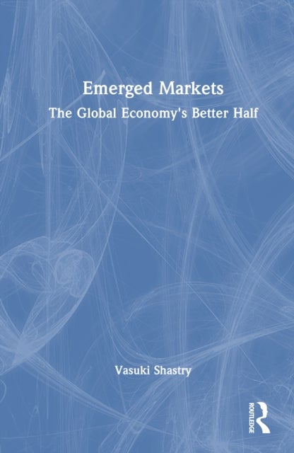 Emerged Markets - The Global Economy's Better Half
