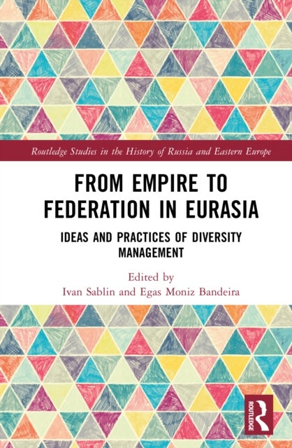 From Empire to Federation in Eurasia - Ideas and Practices of Diversity Management
