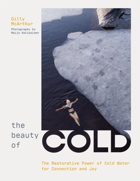 The Beauty of Cold - The Restorative Power of Cold Water for Connection and Joy