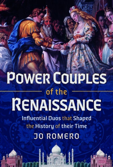 Power Couples of the Renaissance - Influential Duos that Shaped the History of their Time