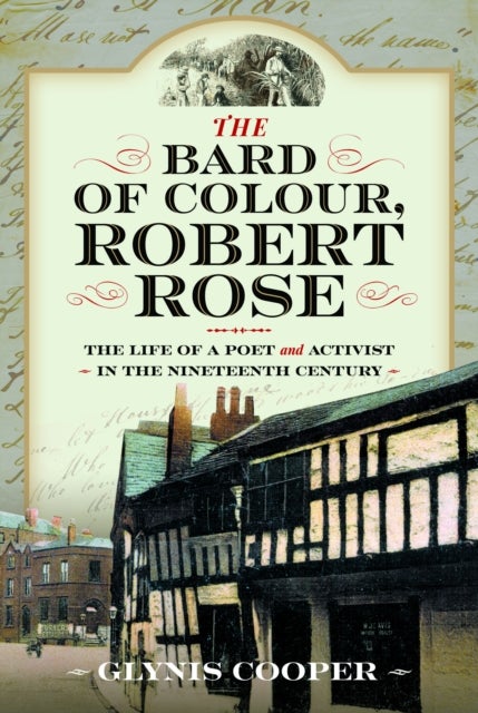 Bard of Colour, Robert Rose - The Life of a Poet and Activist in the Nineteenth Century