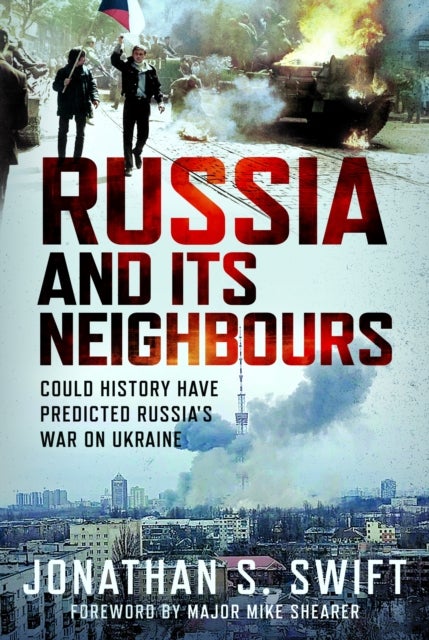 Russia and its Neighbours - Could History Have Predicted Russia's War on Ukraine?