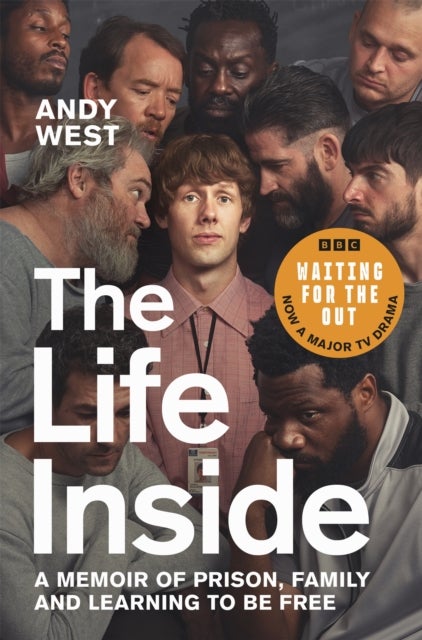 Life Inside - A Memoir of Prison, Family and Learning to Be Free