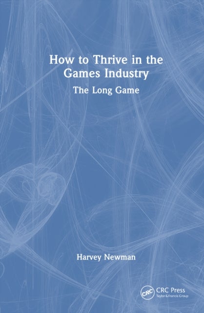 How to Thrive in the Games Industry - The Long Game