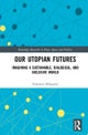 Our Utopian Futures