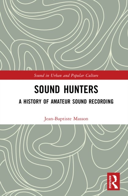 Sound Hunters - A History of Amateur Sound Recording
