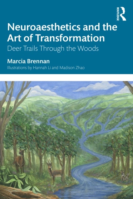 Neuroaesthetics and the Art of Transformation - Deer Trails Through the Woods