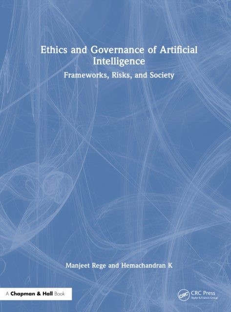 Ethics and Governance of Artificial Intelligence - Frameworks, Risks, and Society