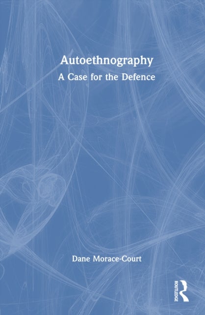 Autoethnography - A Case for the Defence