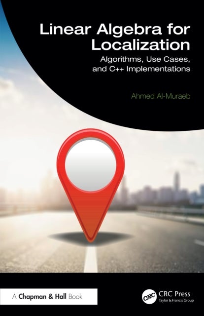 Linear Algebra for Localization - Algorithms, Use Cases, and C++ Implementations