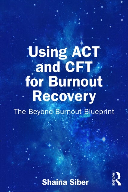 Using ACT and CFT for Burnout Recovery - The Beyond Burnout Blueprint