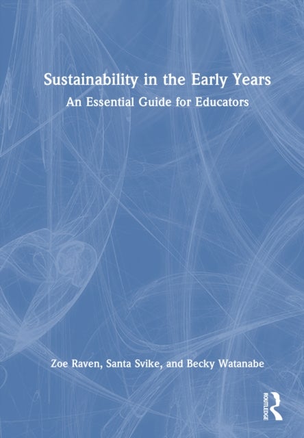 Sustainability in the Early Years - An Essential Guide for Educators