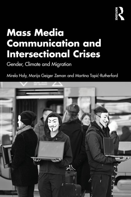 Mass Media Communication and Intersectional Crises - Gender, Climate, and Migration