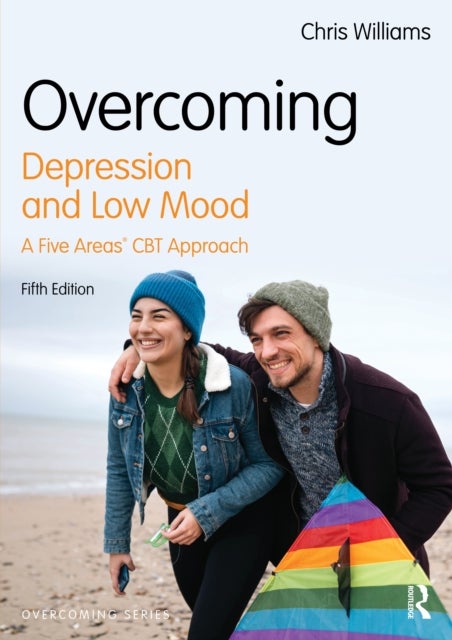 Overcoming Depression and Low Mood - A Five Areas CBT Approach