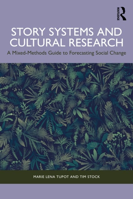 Story Systems and Cultural Research - A Mixed-Methods Guide to Forecasting Social Change