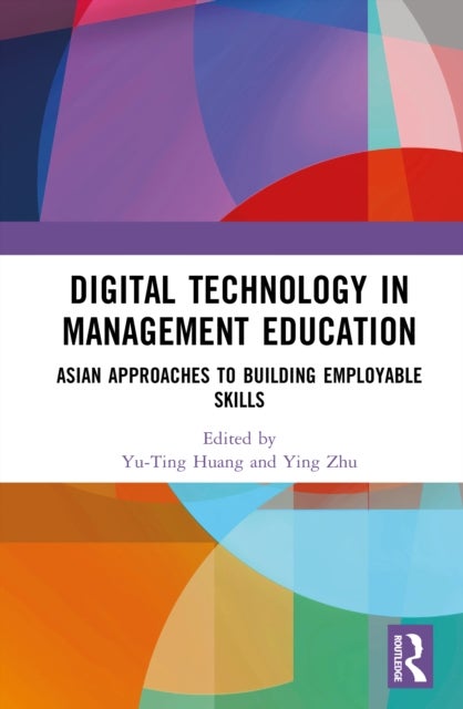 Digital Technology in Management Education - Asian Approaches to Building Employable Skills