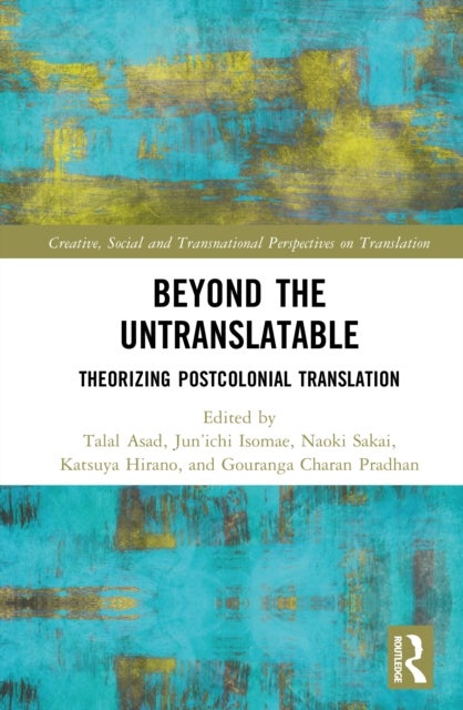 Beyond the Untranslatable - Theorizing Postcolonial Translation