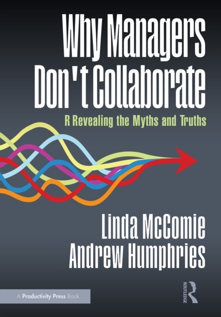 Why Managers Don''t Collaborate - Revealing the Myths and Truths
