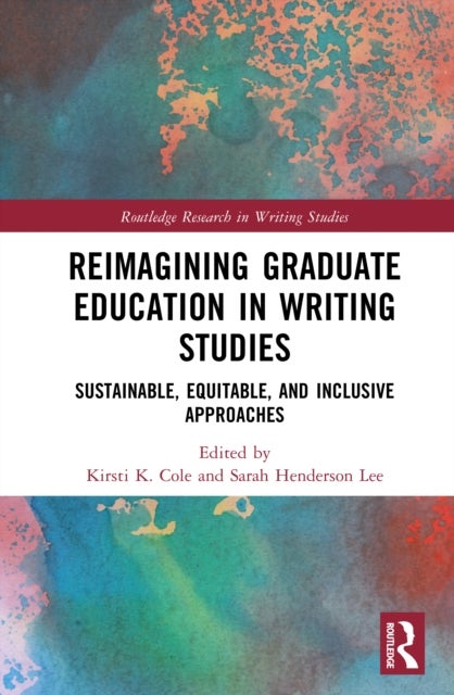 Reimagining Graduate Education in Writing Studies - Sustainable, Equitable, and Inclusive Approaches