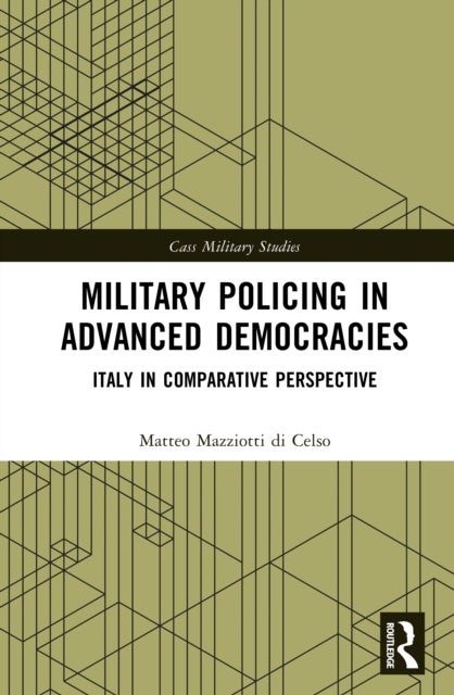 Military Policing in Advanced Democracies - Italy in Comparative Perspective