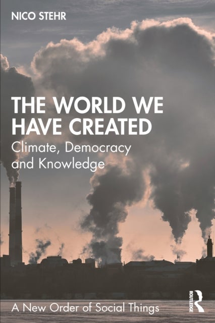 The World We Have Created - Climate, Democracy and Knowledge
