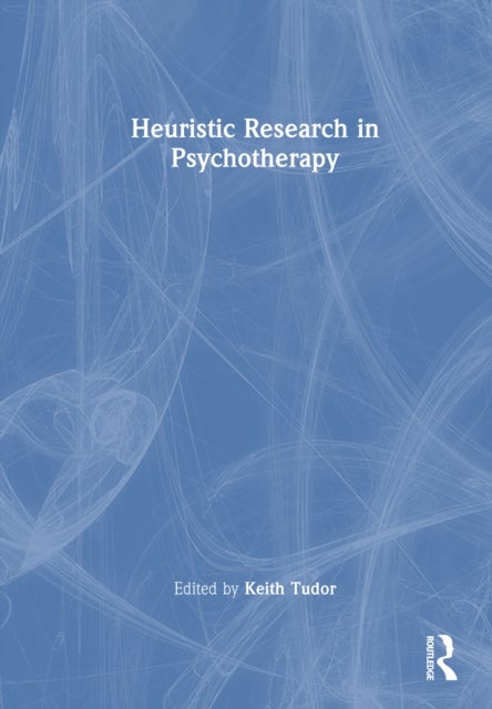 Heuristic Research in Psychotherapy - What is Most Personal is Most General