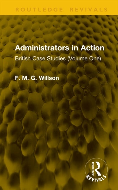 Administrators in Action - British Case Studies (Volume One)
