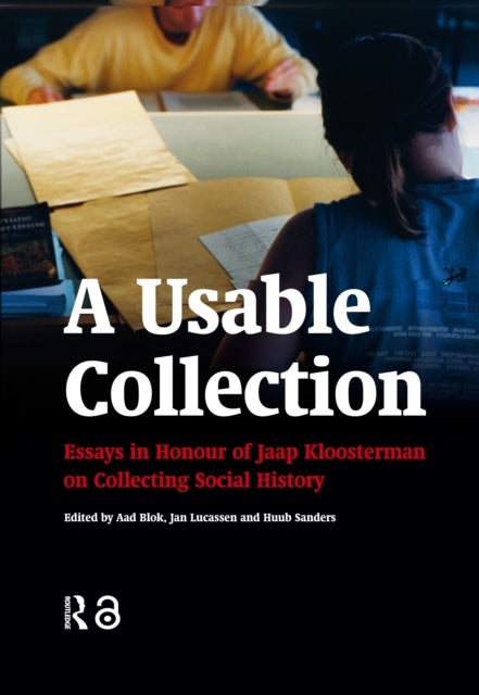 A Usable Collection - Essays in Honour of Jaap Kloosterman on Collecting Social History