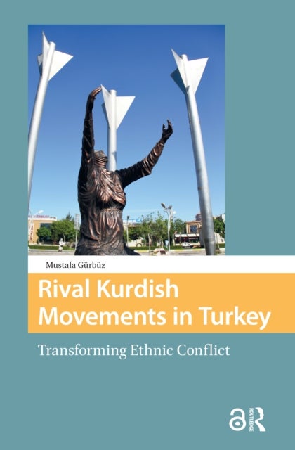 Rival Kurdish Movements in Turkey - Transforming Ethnic Conflict