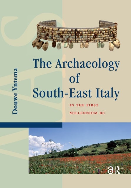 The Archaeology of South-East Italy in the First Millennium BC - Greek and Native Societies of Apulia and Lucania between the 10th and the 1st Century BC