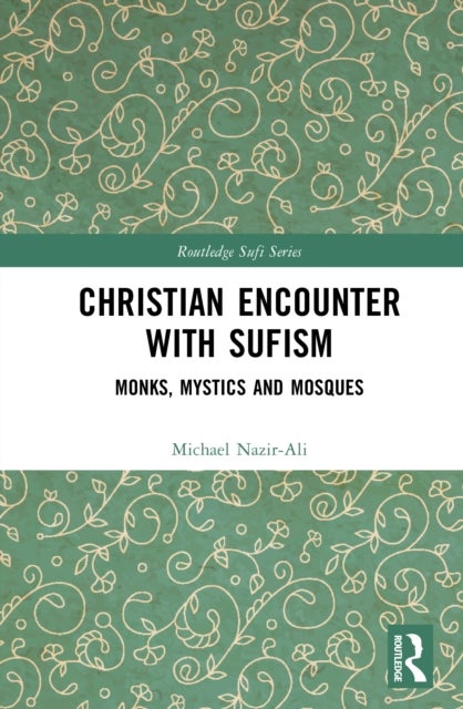 Christian Perspectives on Sufism - Mystics, Monks and Mosques