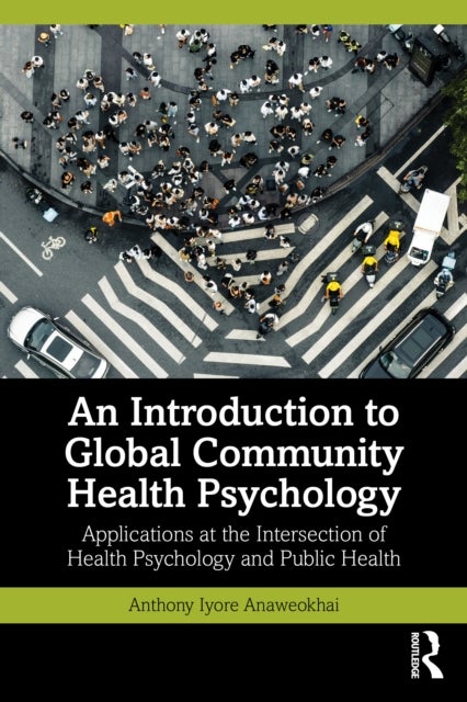 An Introduction to Global Community Health Psychology - Applications at the Intersection of Health Psychology and Public Health