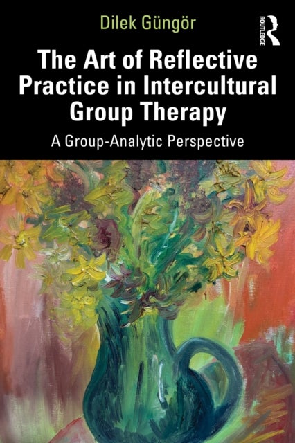 The Art of Reflective Practice in Intercultural Group Therapy - A Group-Analytic Perspective