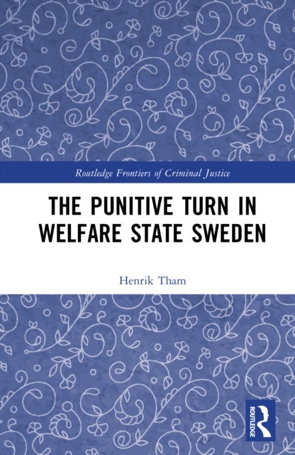The Punitive Turn in Welfare State Sweden