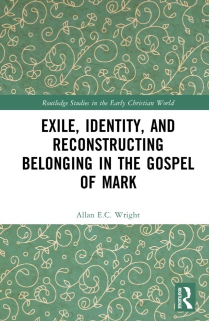 Exile, Identity, and Reconstructing Belonging in the Gospel of Mark