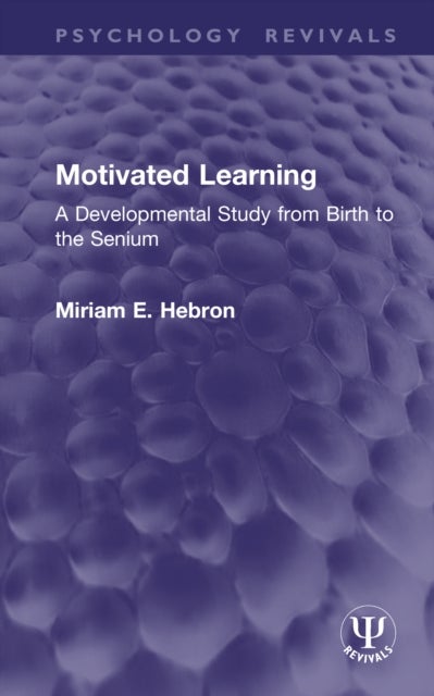 Motivated Learning - A Developmental Study from Birth to the Senium