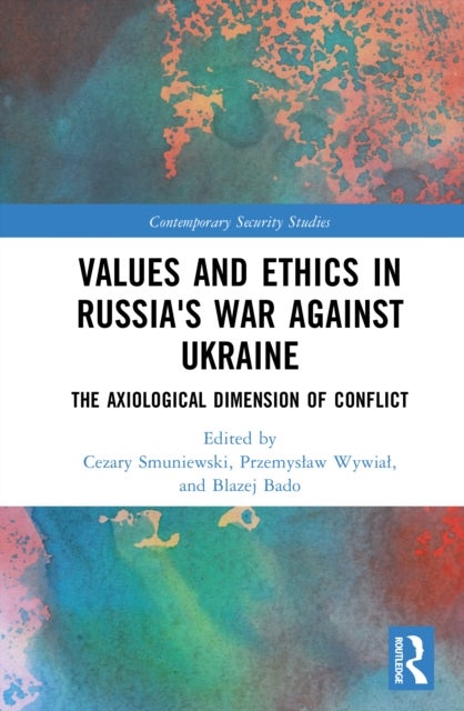Values and Ethics in Russia's War Against Ukraine - The Axiological Dimension of Conflict
