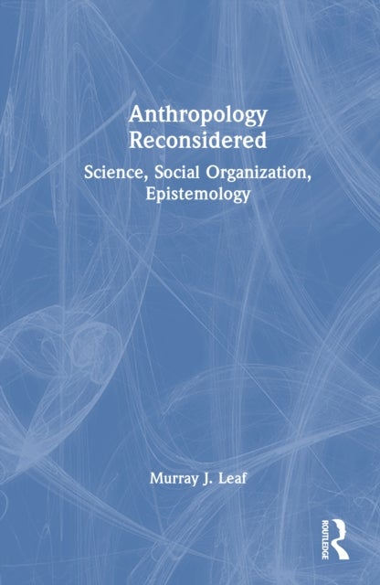 Anthropology Reconsidered - Science, Social Organization, Epistemology